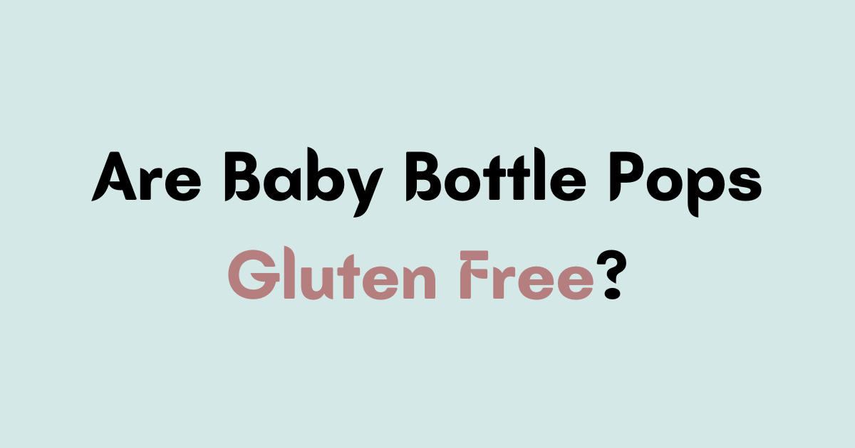 Are Baby Bottle Pops Gluten Free?